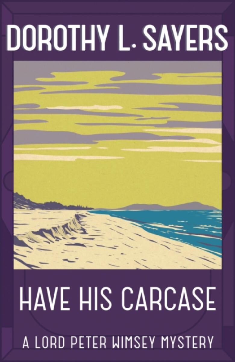 Have His Carcase - Dorothy Leigh Sayersová