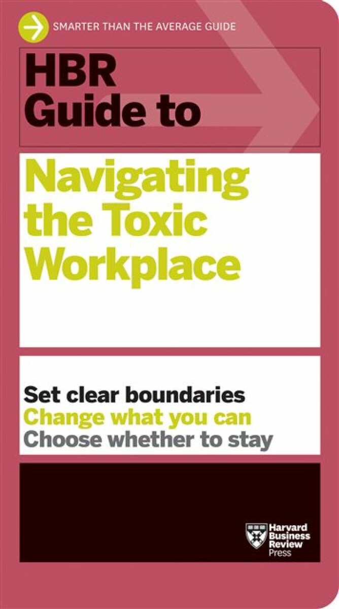 Kniha HBR Guide to Navigating the Toxic Workplace