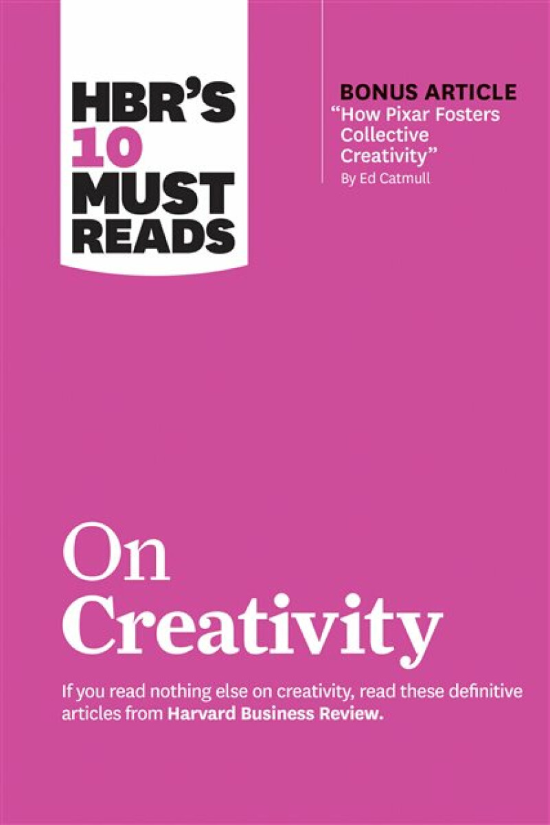 Kniha HBR's 10 Must Reads on Creativity (with bonus article "How Pixar Fosters Collective Creativity" By Ed Catmull)