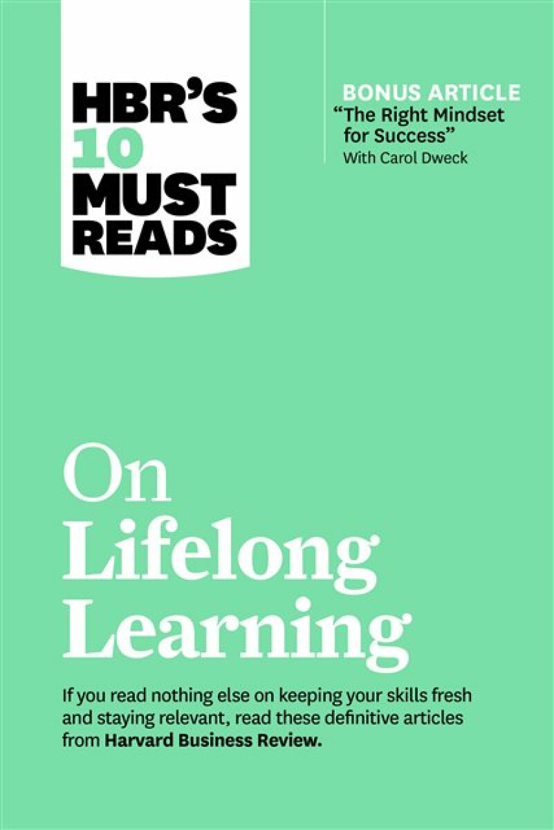 Kniha HBR's 10 Must Reads on Lifelong Learning (with bonus article "The Right Mindset for Success" with Carol Dweck)