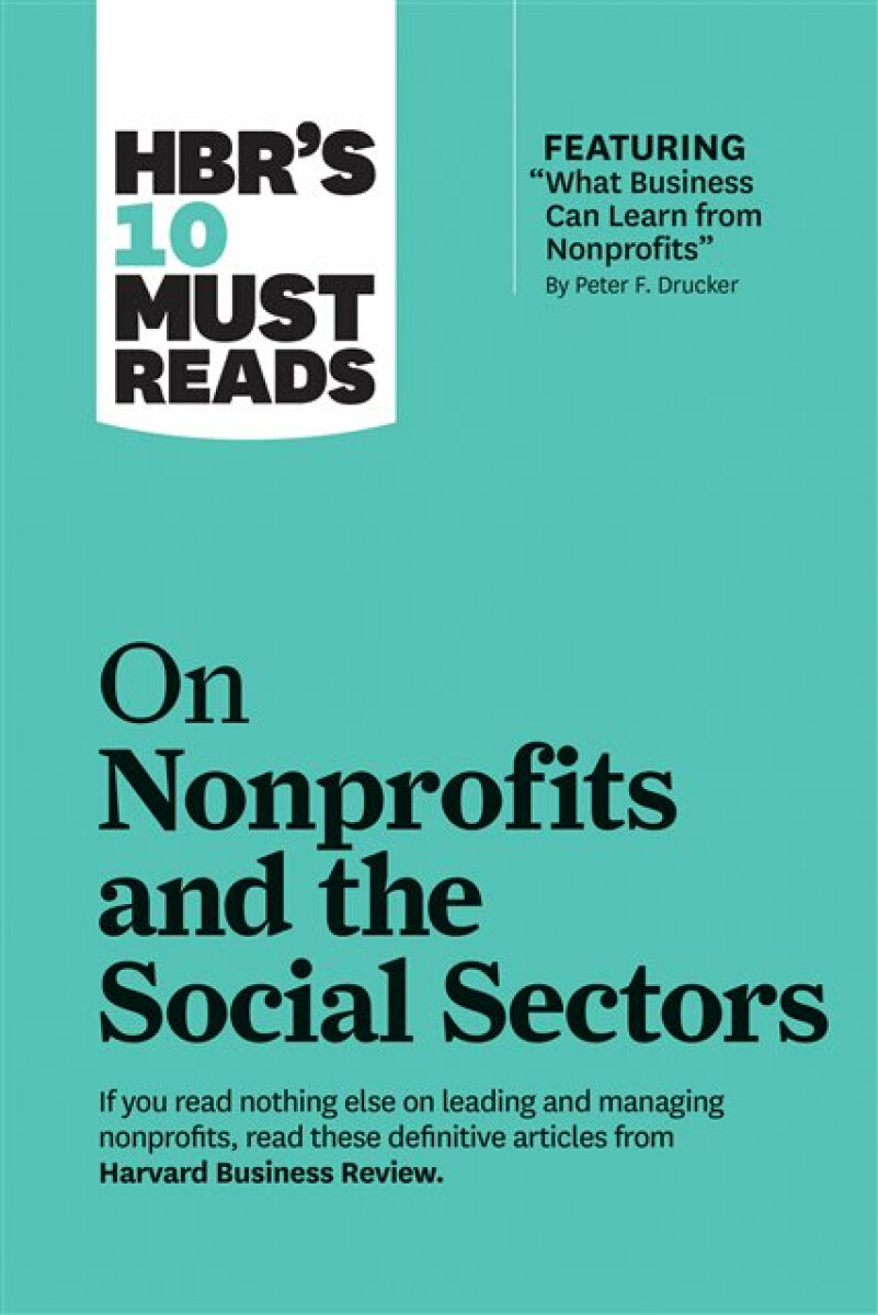 Kniha HBR's 10 Must Reads on Nonprofits and the Social Sectors (featuring "What Business Can Learn from Nonprofits" by Peter F. Drucker)