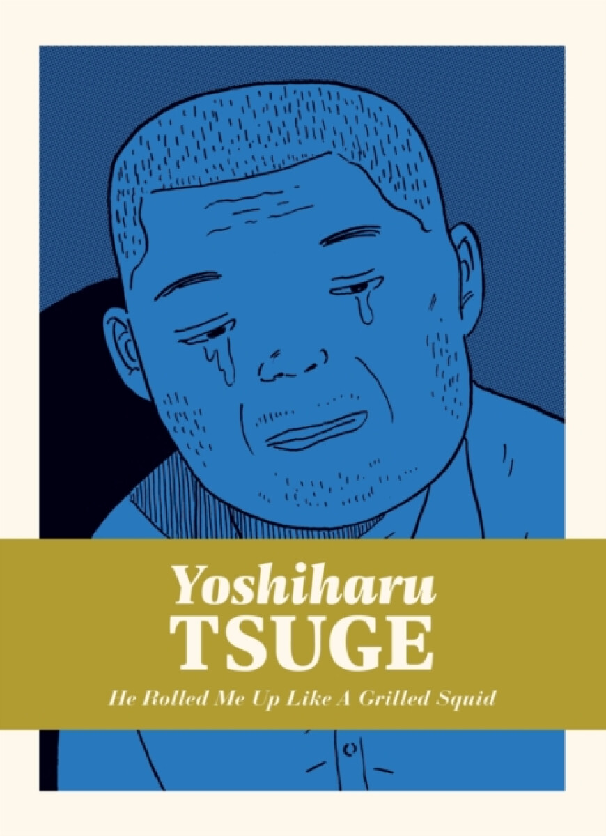 He Rolled Me Up Like a Grilled Squid - Yoshiharu Tsuge