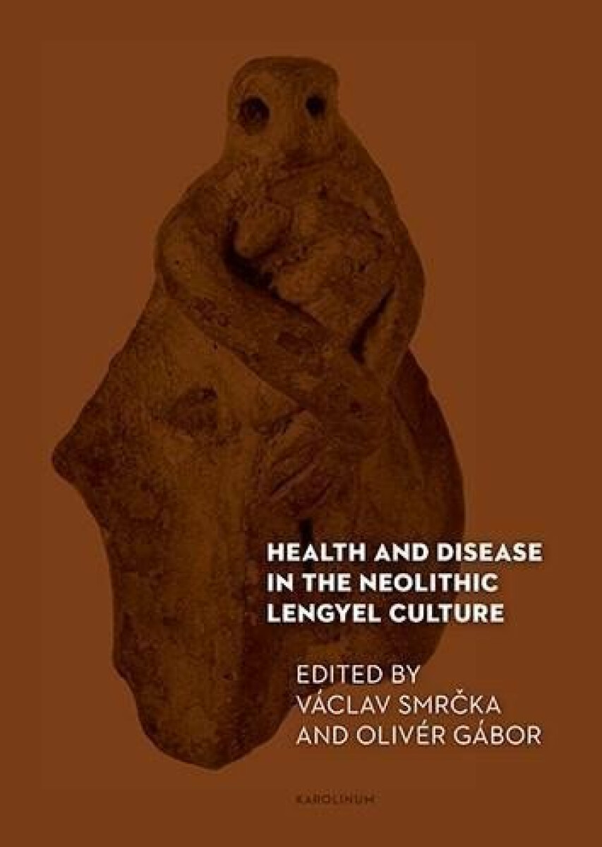 Kniha Health and Disease in the Neolithic Lengyel Culture
