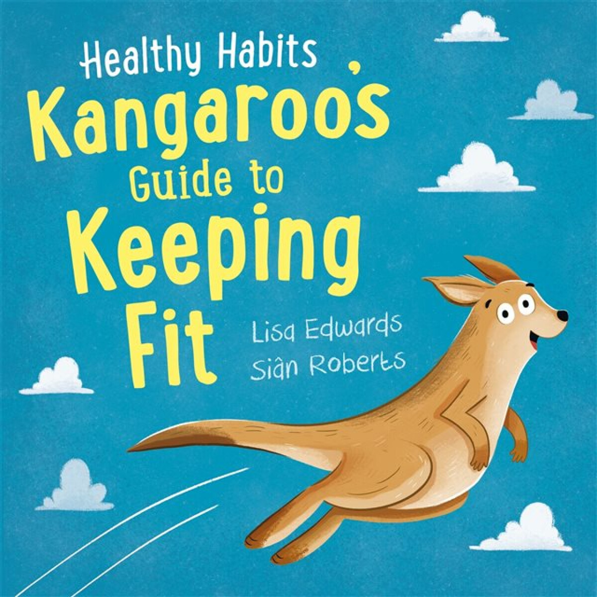 Kniha Healthy Habits: Kangaroo's Guide to Keeping Fit