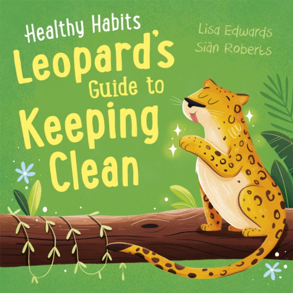 Kniha Healthy Habits: Leopard's Guide to Keeping Clean