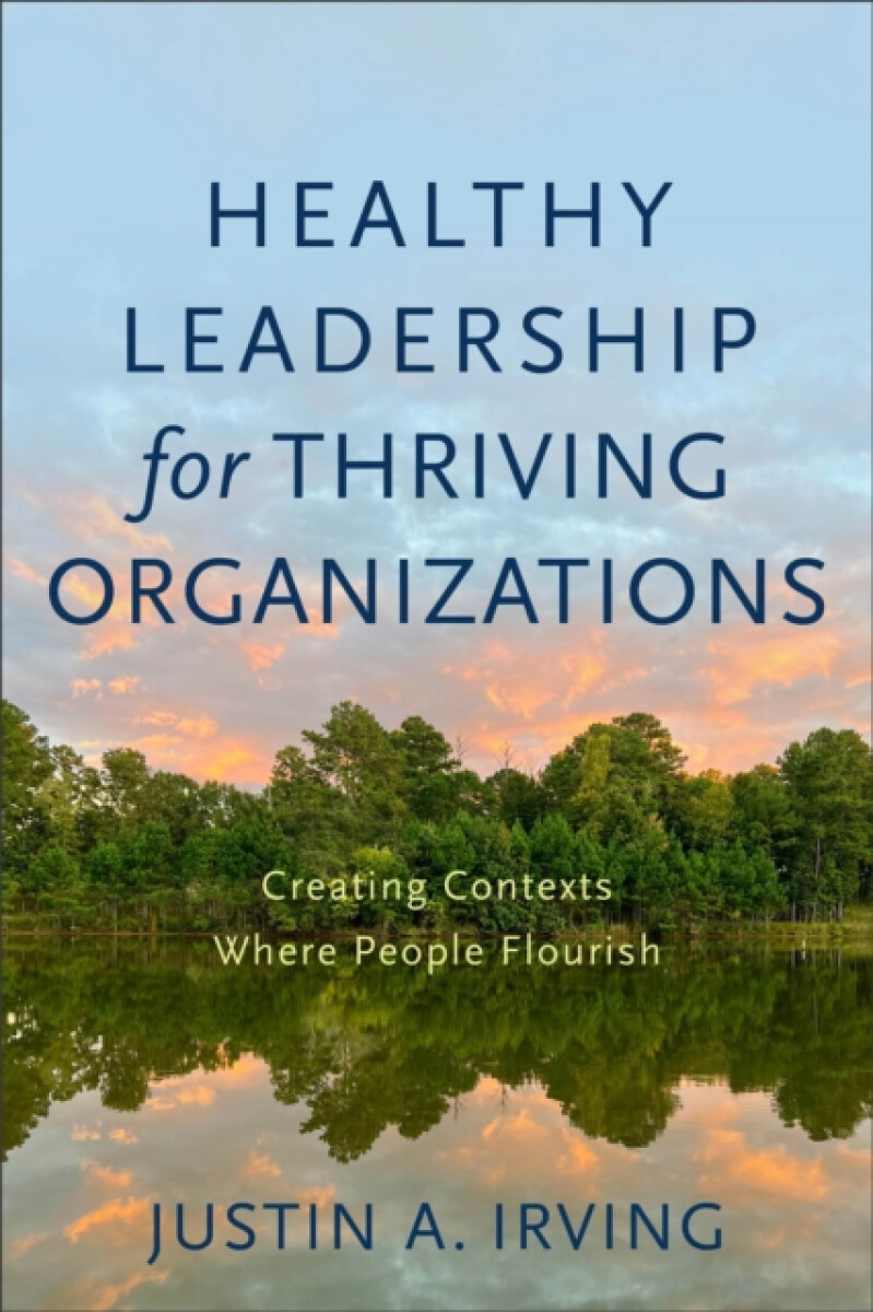 Kniha Healthy Leadership for Thriving Organizations – Creating Contexts Where People Flourish