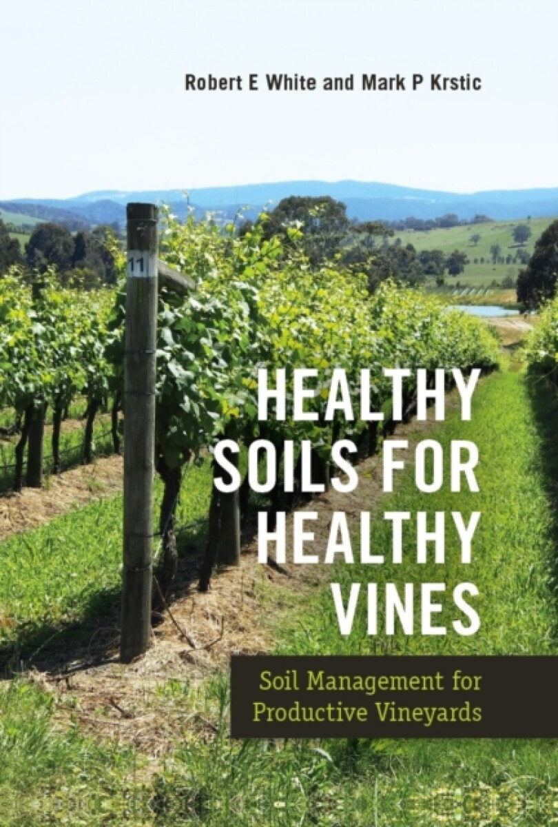 Healthy Soils for Healthy Vines - Robert L. White, Mark Krstic