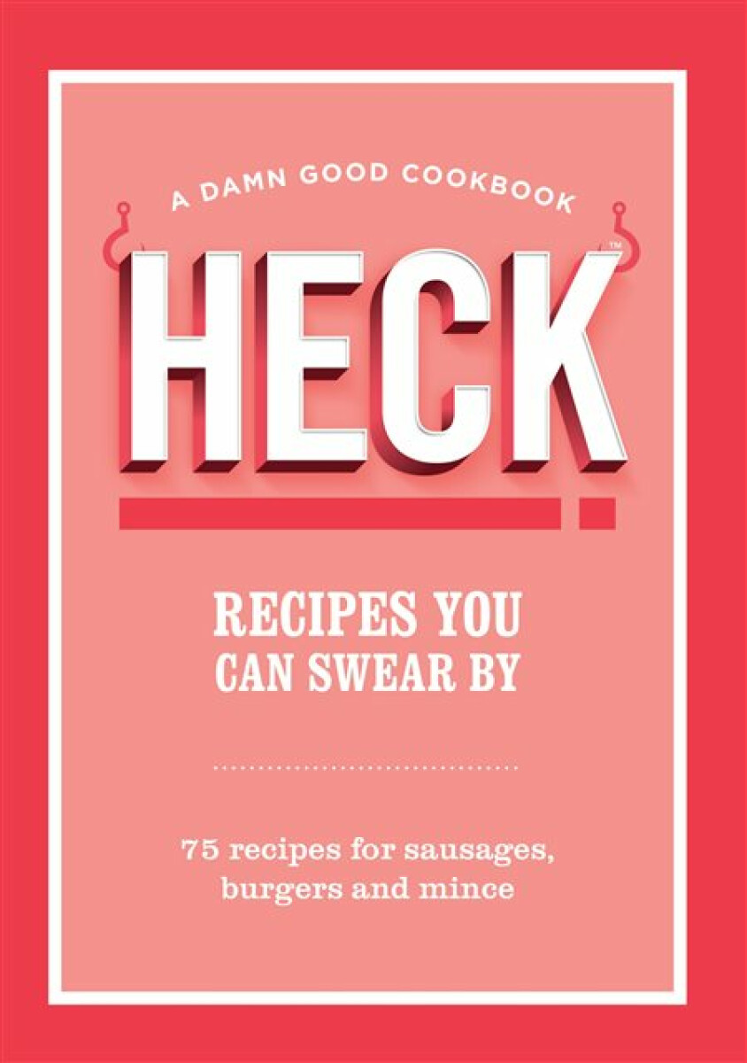 Kniha HECK! Recipes You Can Swear By