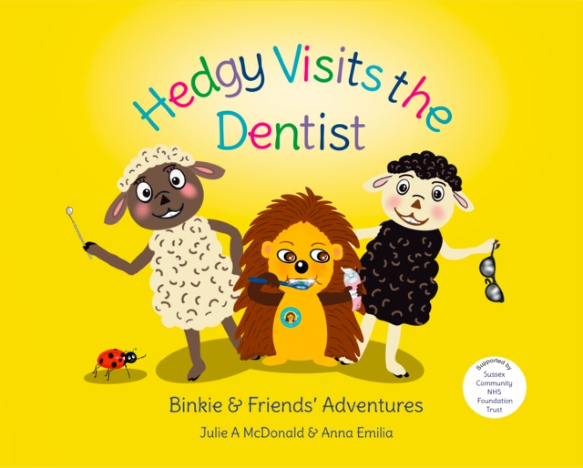 Hedgy Visits the Dentist - Julie Alison McDonald, Anna Emilia