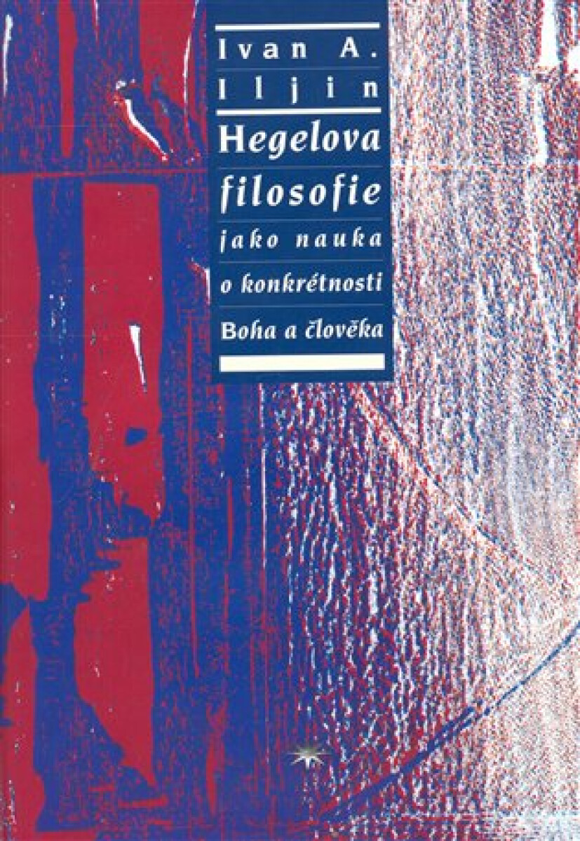 Kniha Hegelova filosofie jako nauka o konkrétnosti Boha a člověka