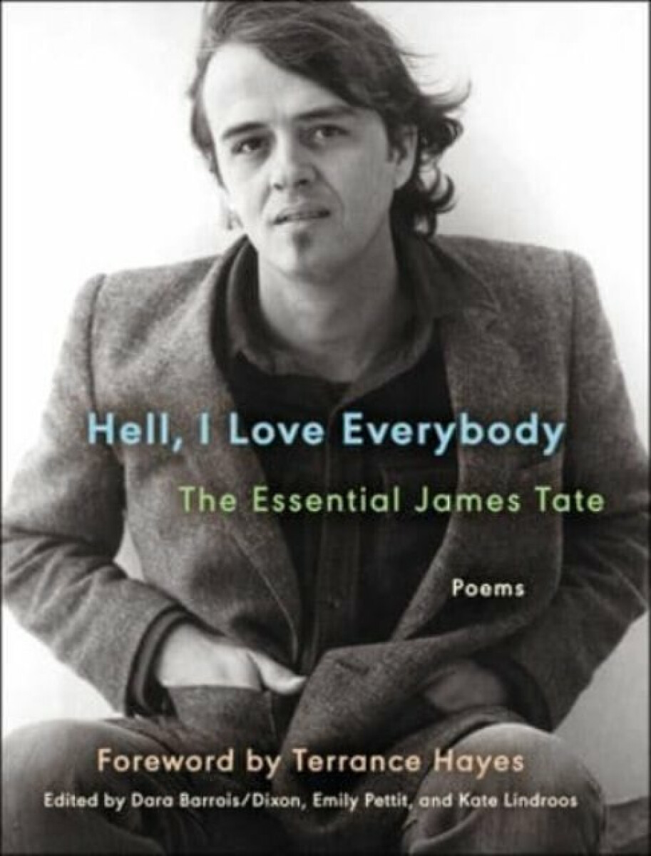 Kniha Hell, I Love Everybody: The Essential James Tate