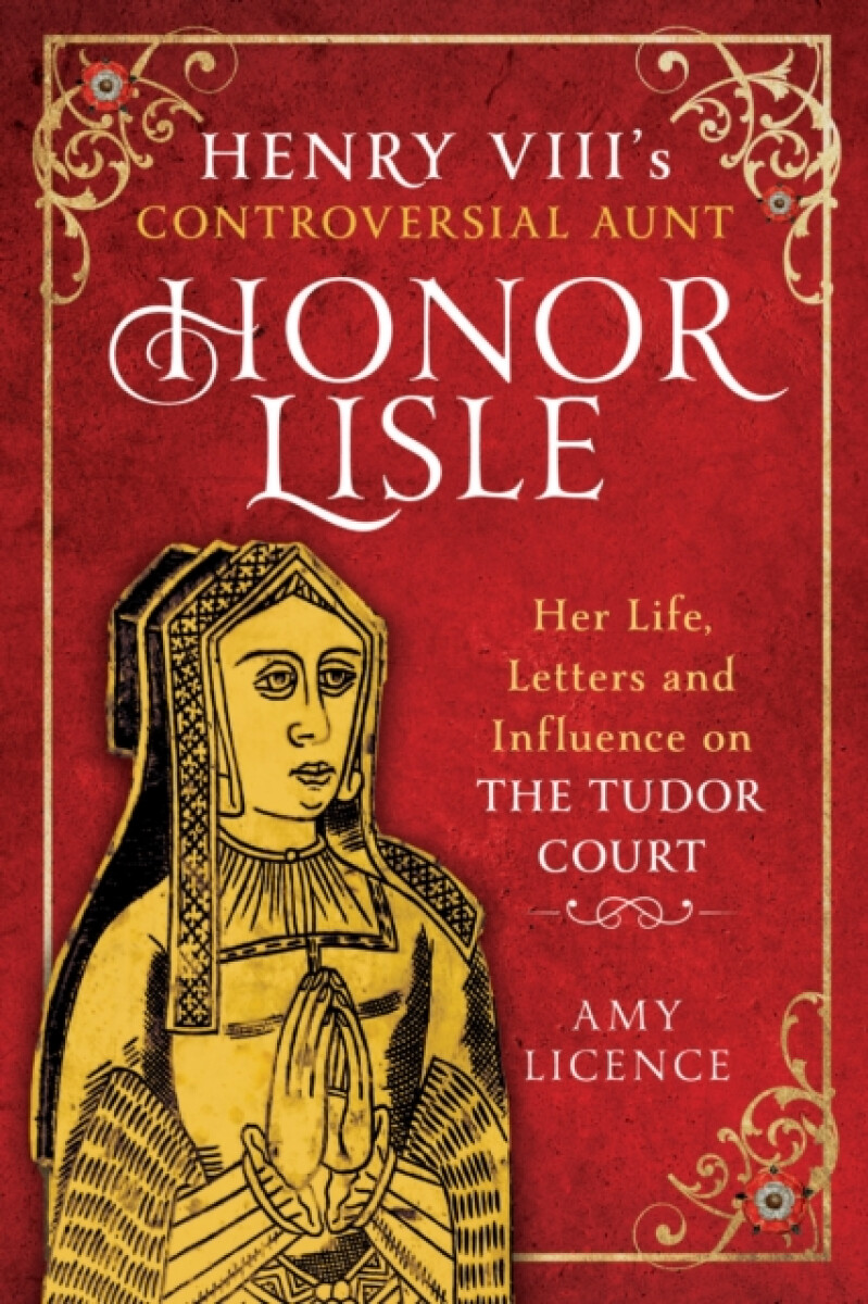 Kniha Henry VIII's Controversial Aunt, Honor Lisle