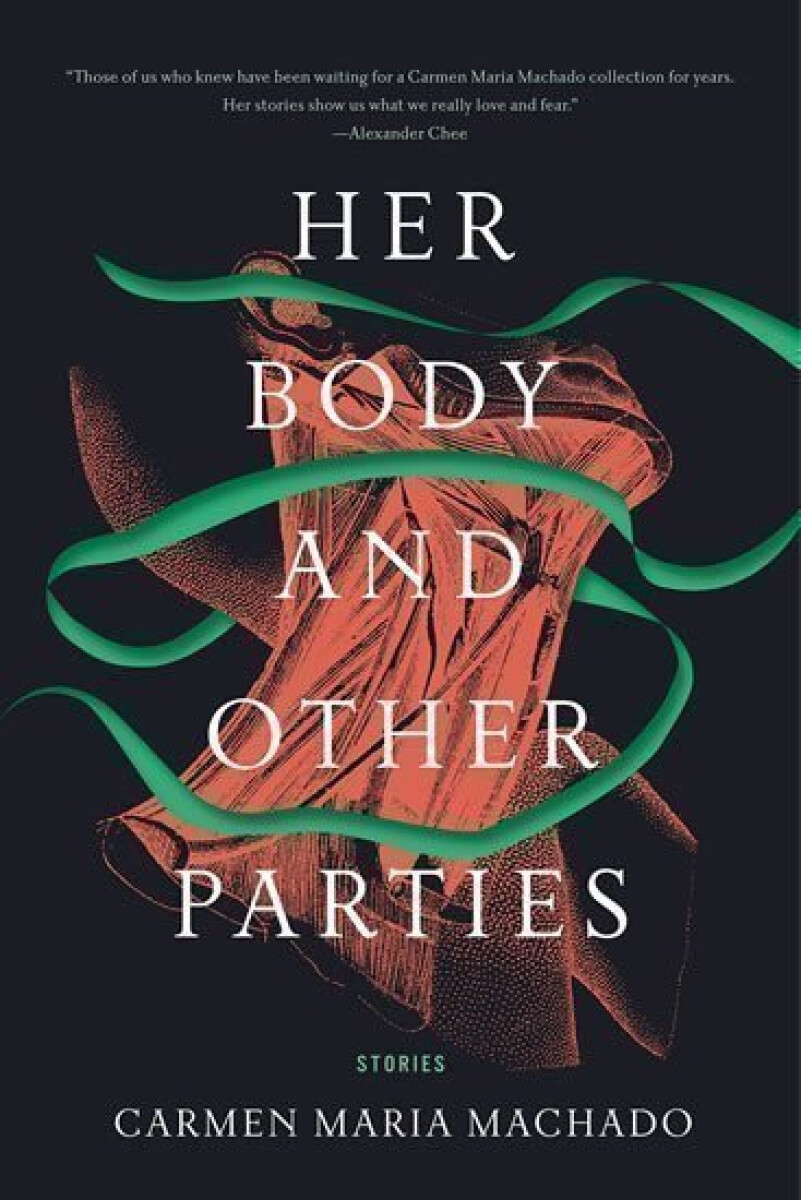 Her Body and Other Parties - Machado Carmen Maria