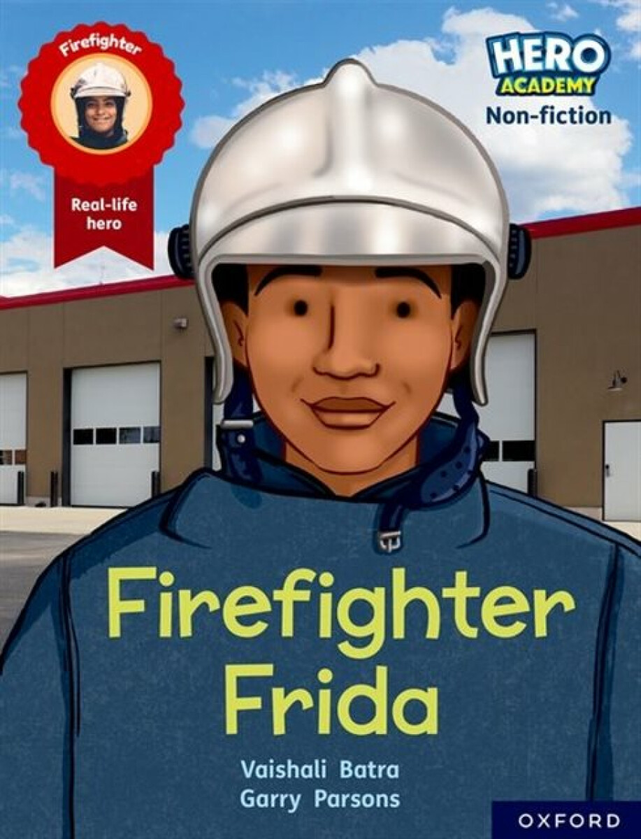 Kniha Hero Academy Non-fiction: Oxford Reading Level 7, Book Band Turquoise: Firefighter Frida