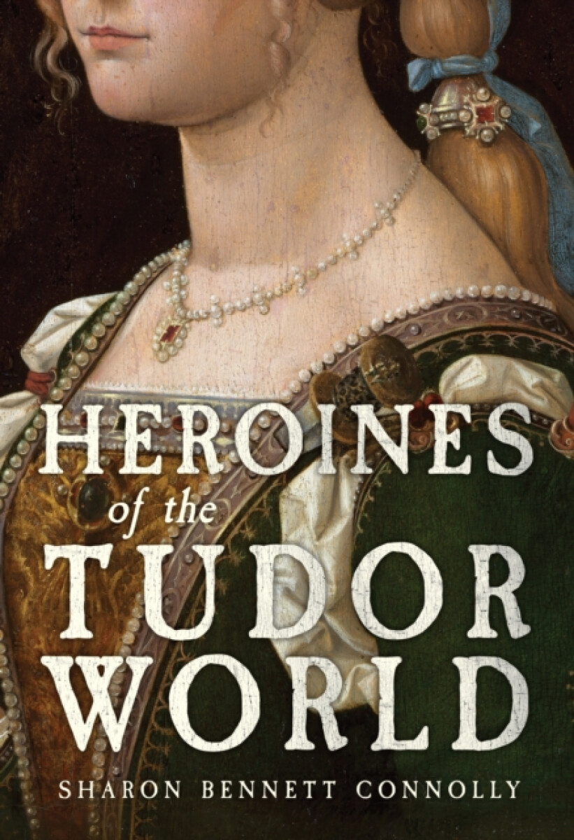 Kniha Heroines of the Tudor World