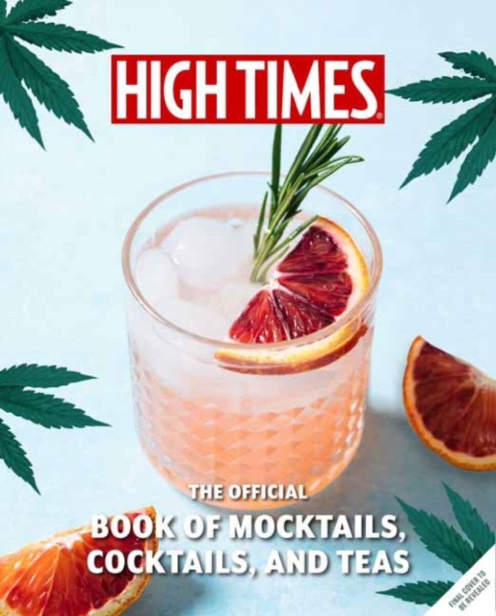 Kniha High Times: The Official Book of Cannabis Cocktails, Mocktails, and High Teas
