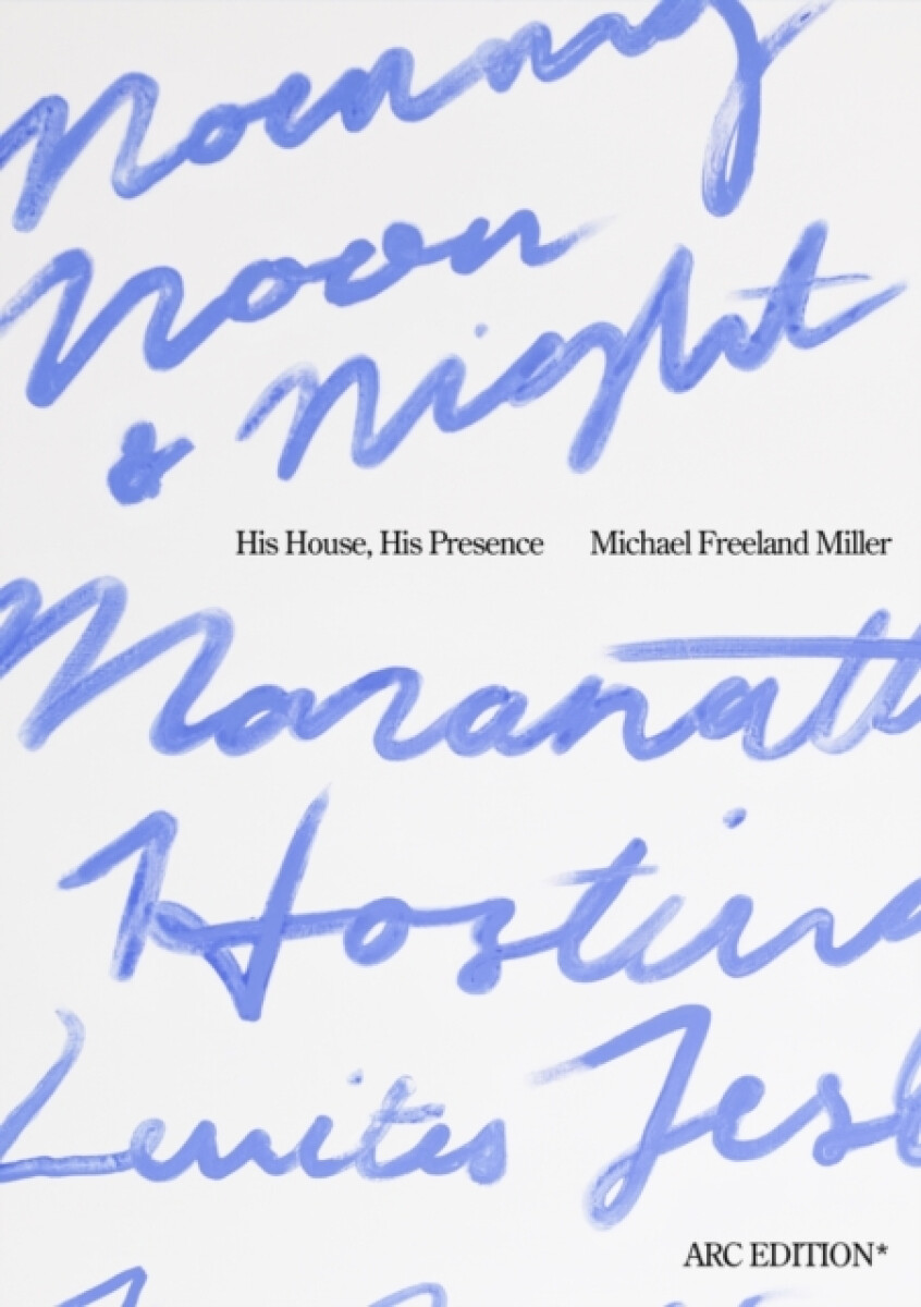 His House, His Presence - Michael Freeland Miller