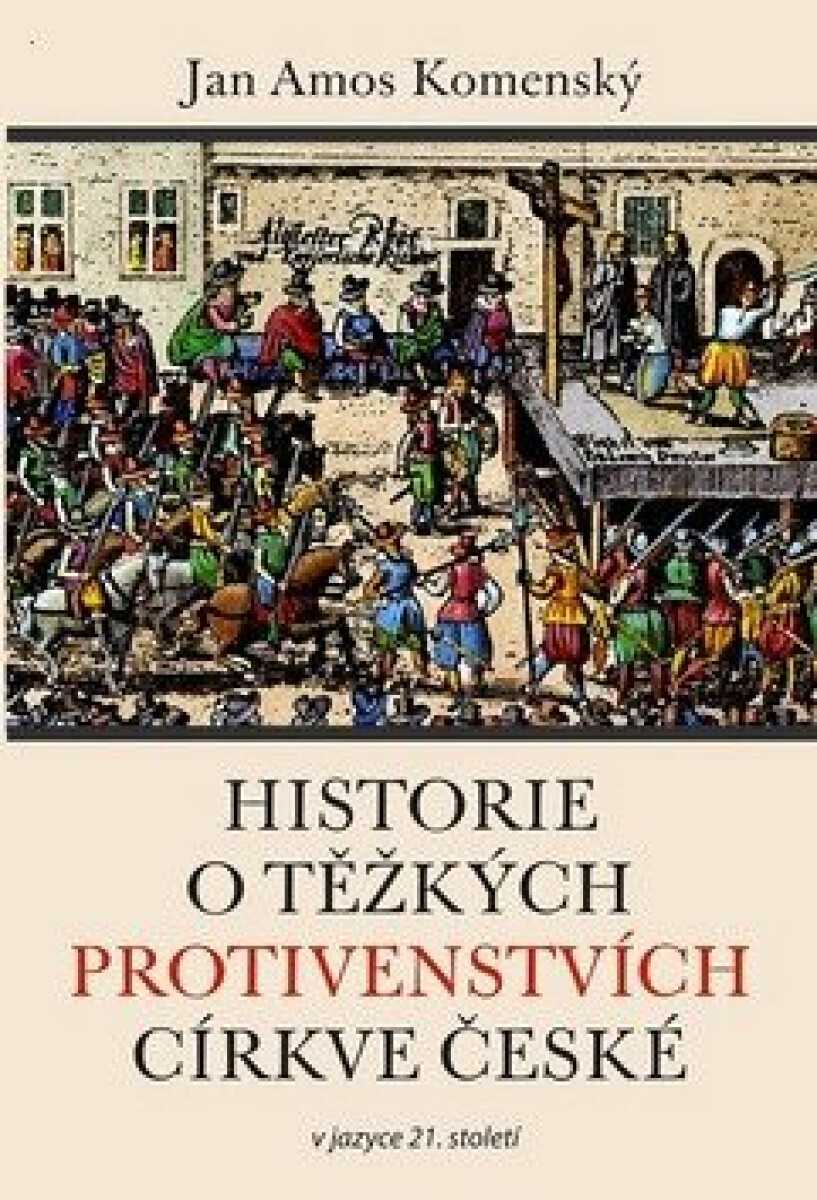 Kniha Historie o těžkých protivenstvích církve české v jazyce 21. století