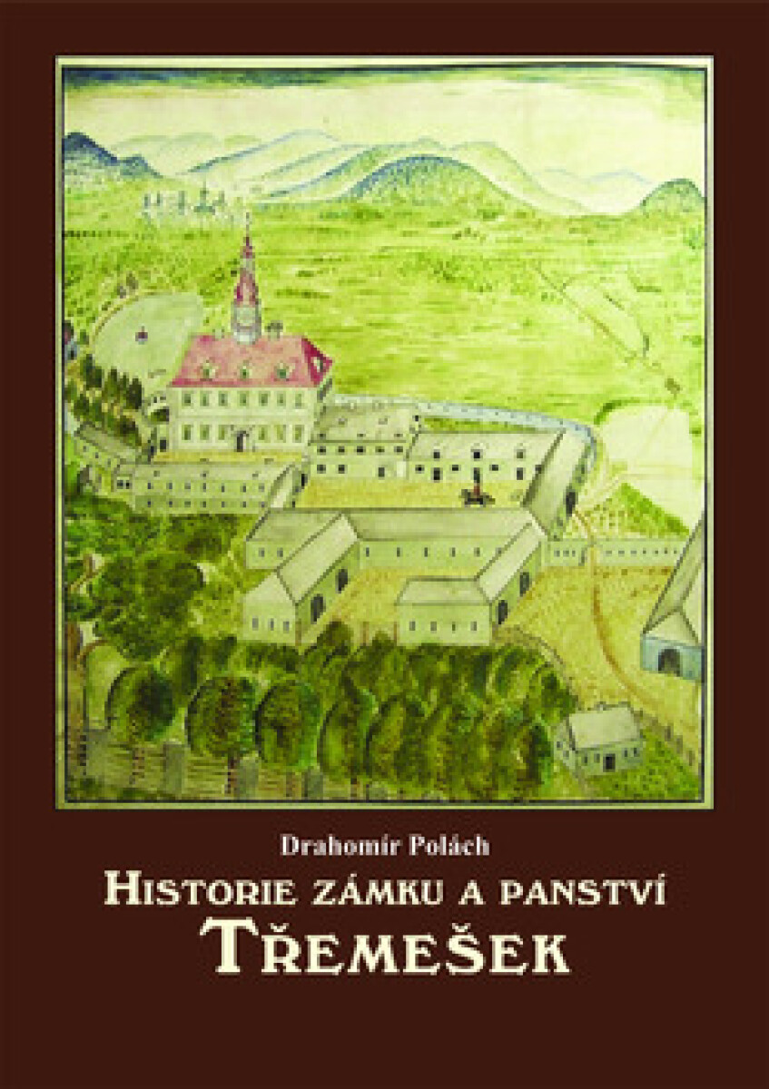 Kniha Historie zámku a panství Třemešek