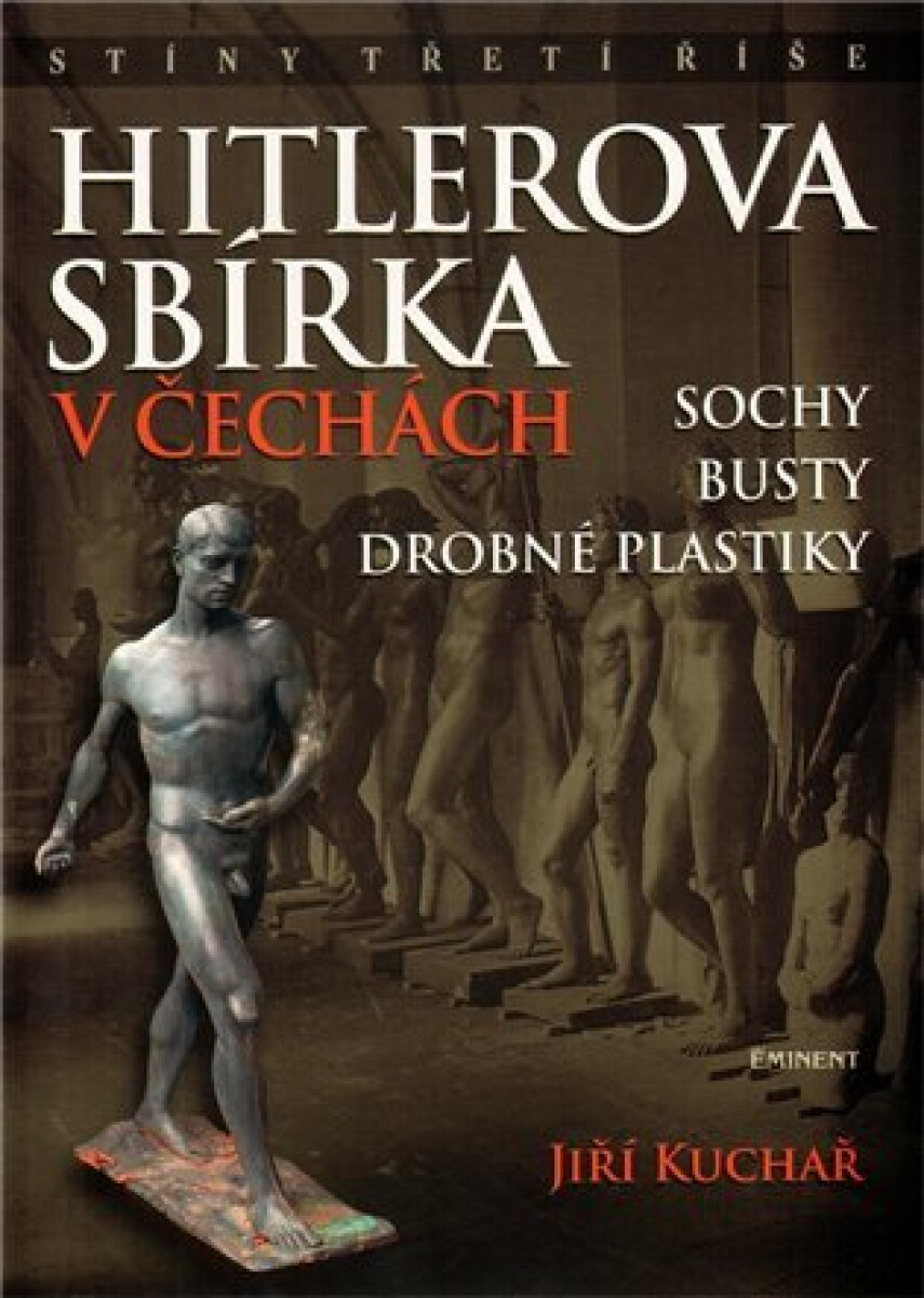 Kniha Hitlerova sbírka v Čechách 1 - Sochy, busty, drobné plastiky