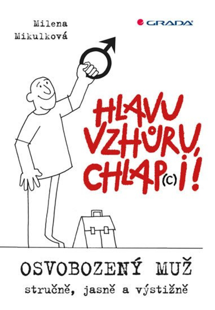 Kniha Hlavu vzhůru, chlap(c)i! - Osvobozený muž - stručně, jasně a výstižně