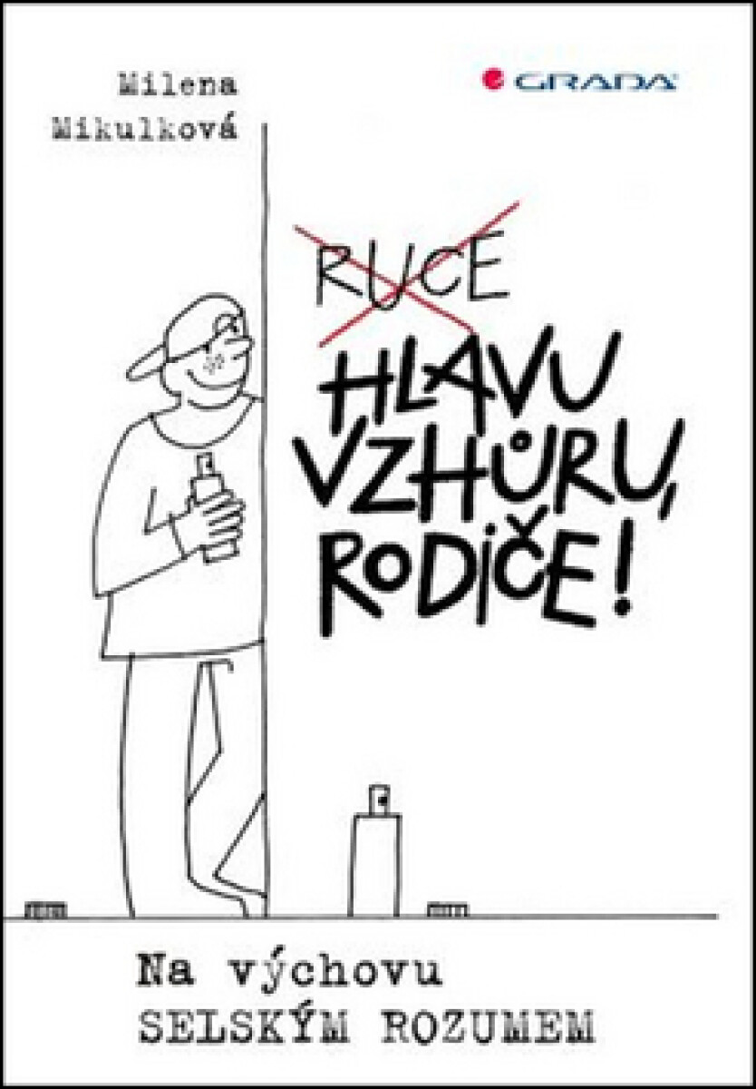 Kniha Hlavu vzhůru, rodiče! - Na výchovu selským rozumem