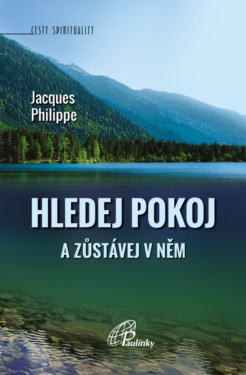 Hledej pokoj a zůstávej v něm - Jacques Philippe