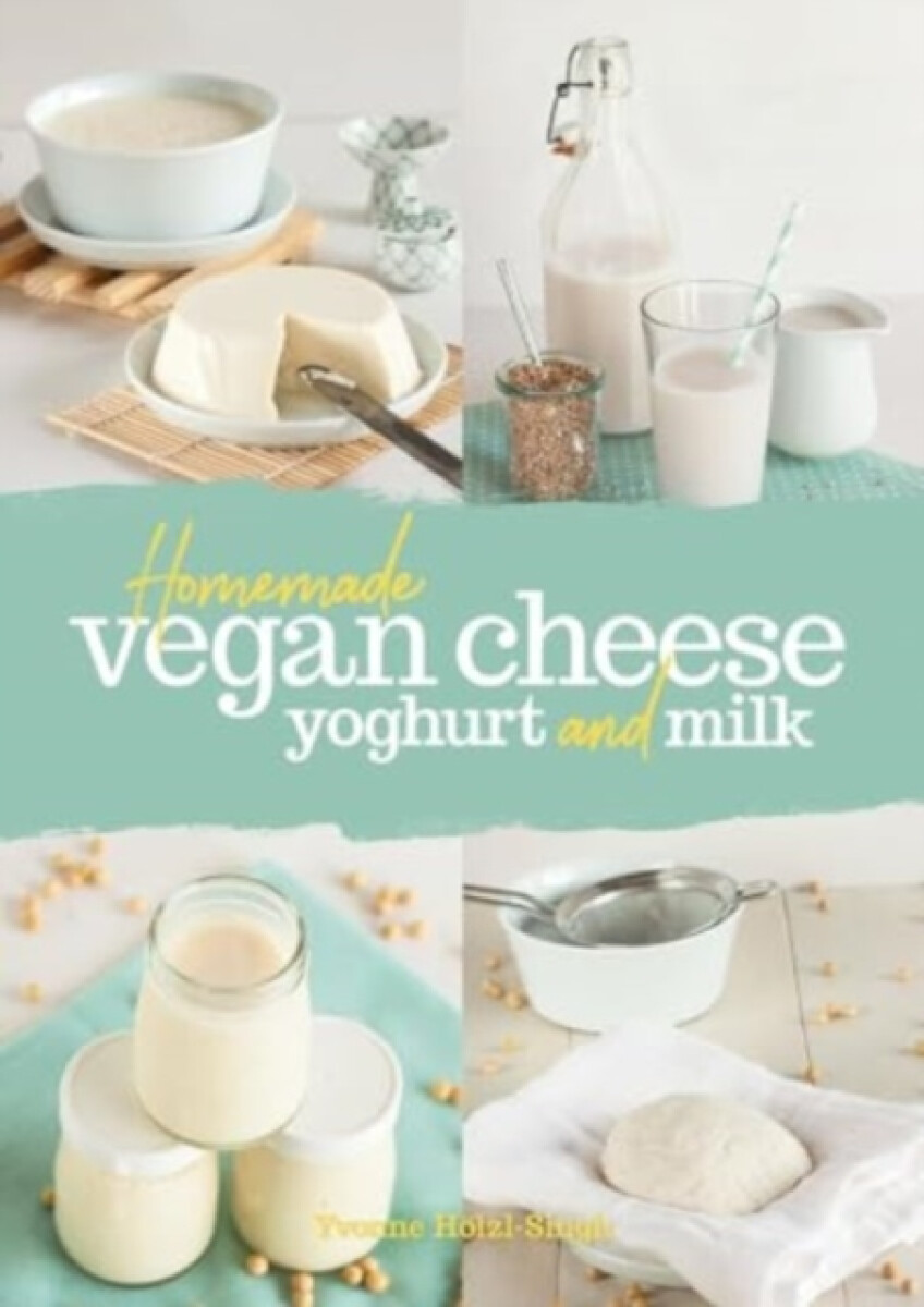 Kniha Homemade Vegan Cheese, Yoghurt and Milk