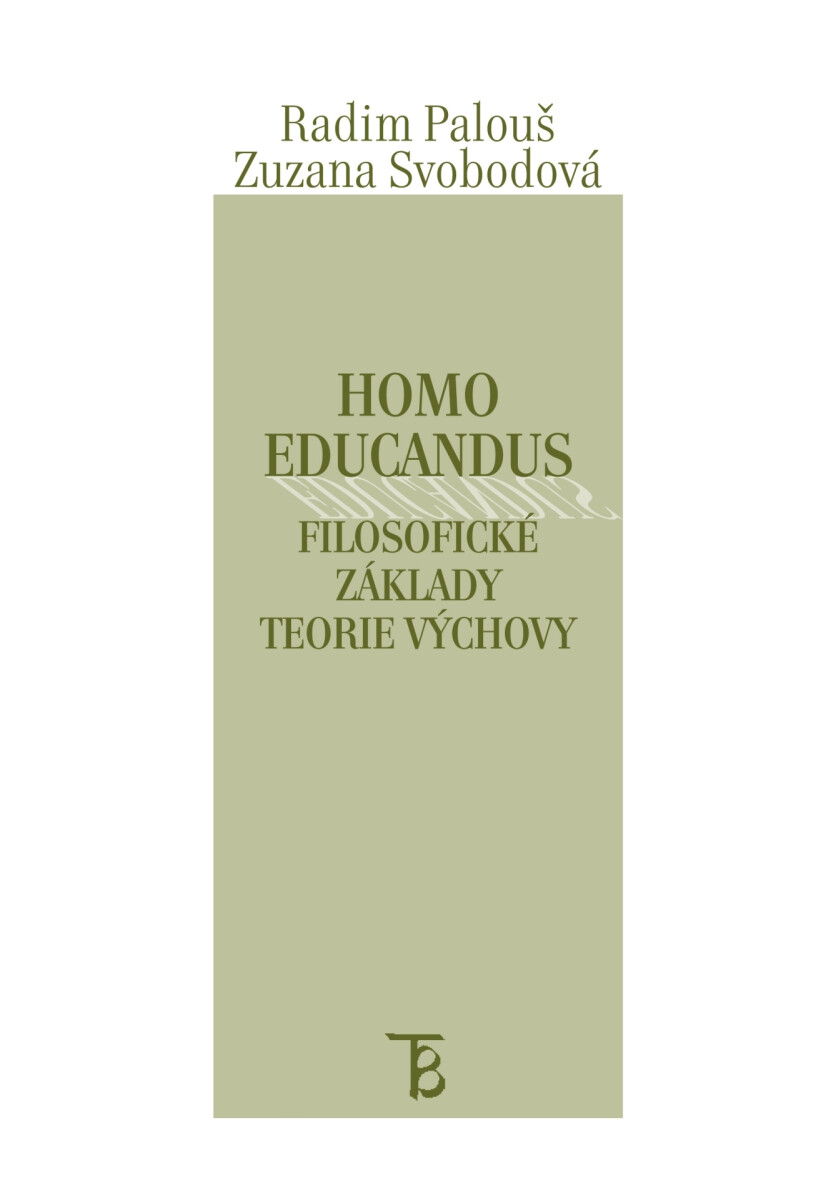 Homo educandus. Filosofické základy teorie výchovy. - Radim Palouš, Zuzana Svobodová