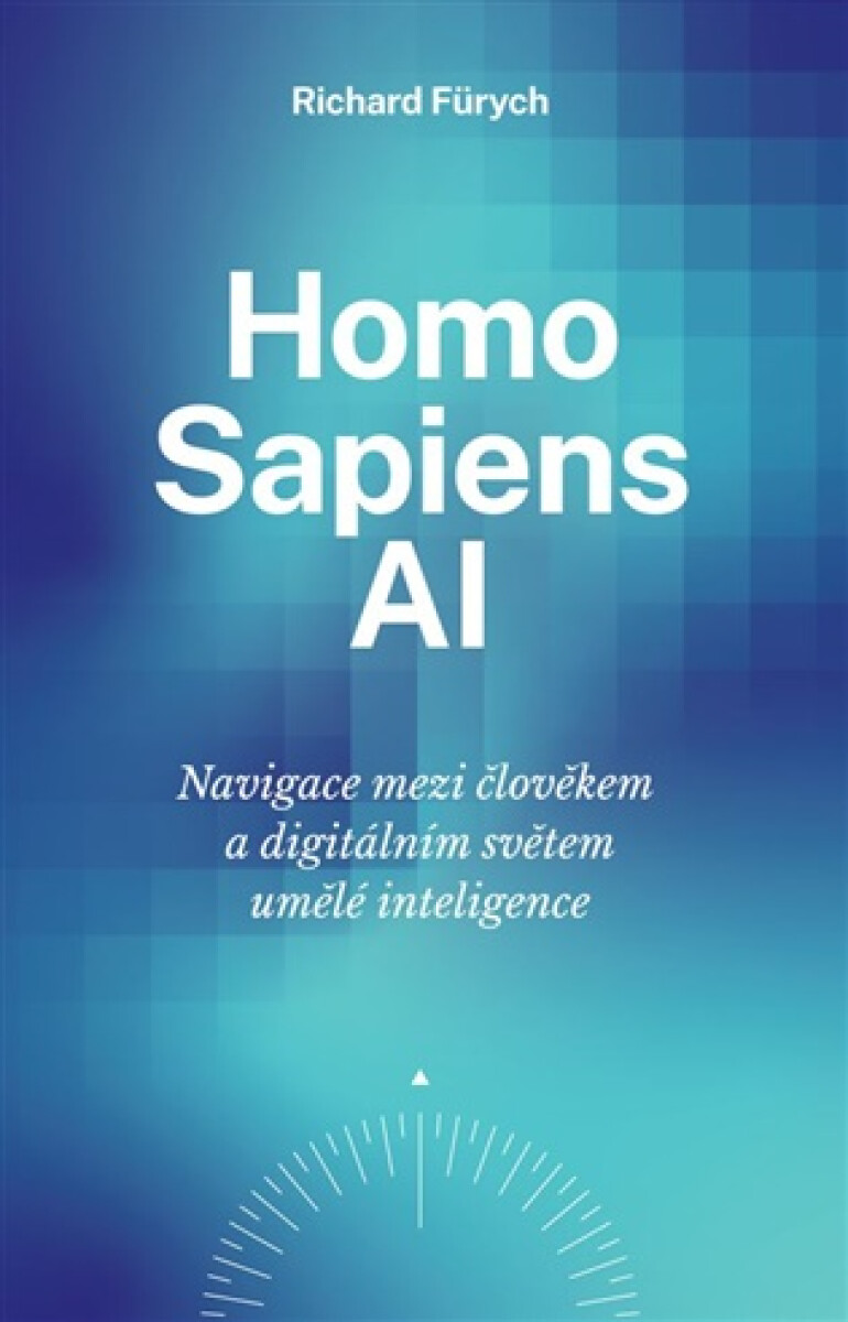 Kniha Homo Sapiens AI - Navigace mezi člověkem a digitálním světem umělé inteligence