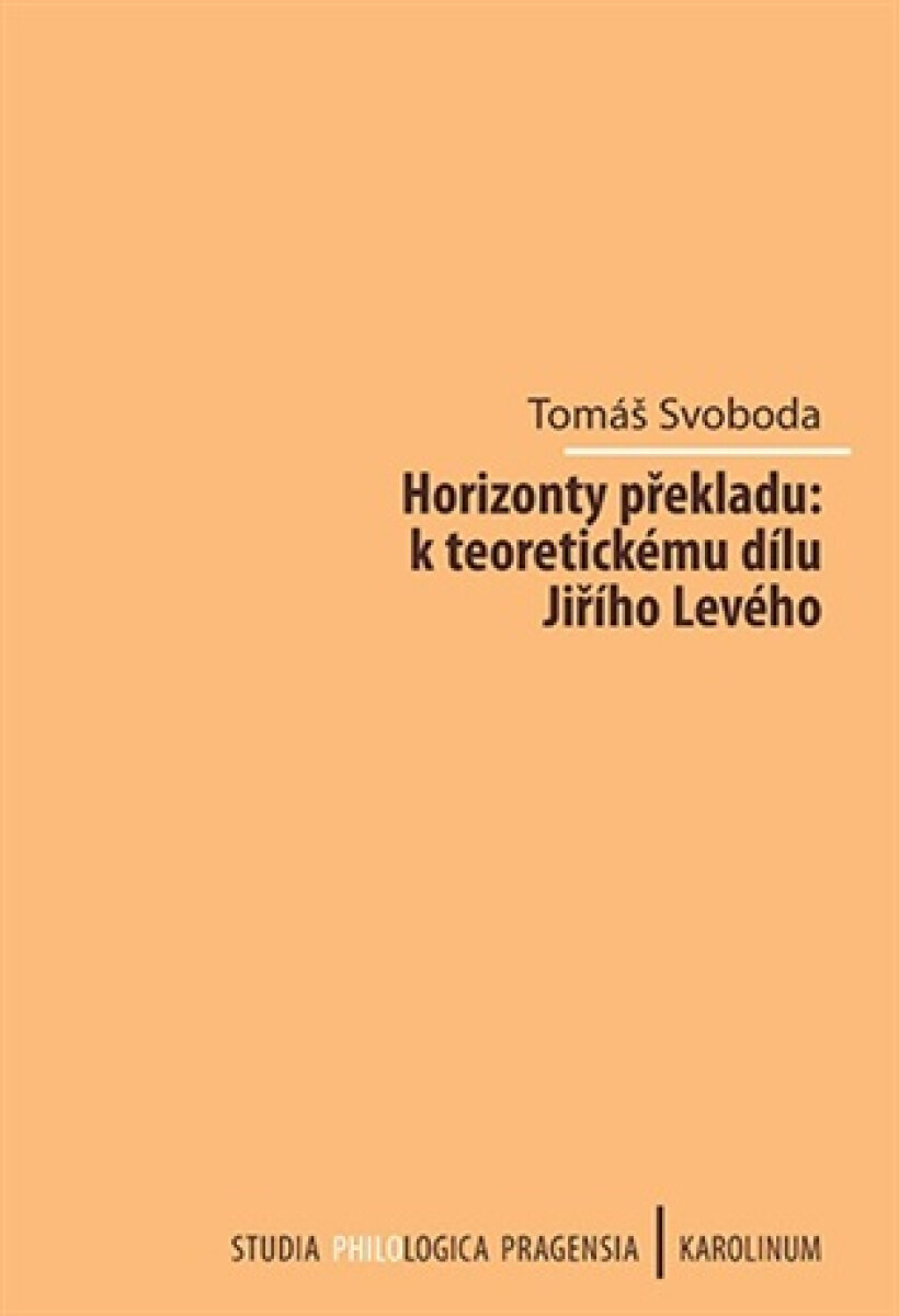 Kniha Horizonty překladu: k teoretickému dílu Jiřího Levého