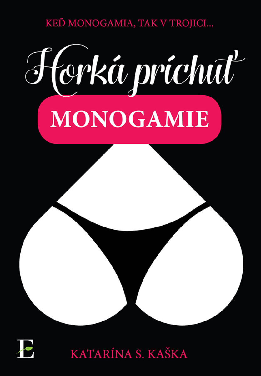 Horká príchuť monogamie - Katarína S. Kaška