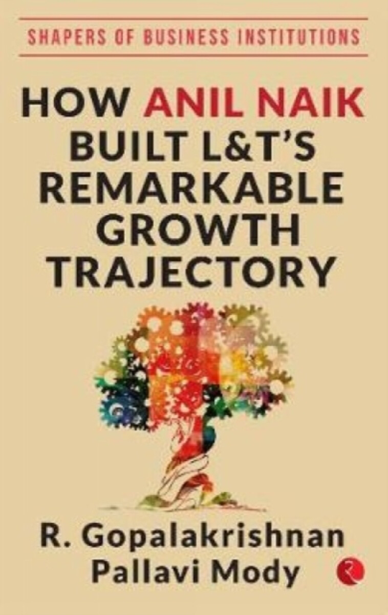 Kniha HOW ANIL NAIK BUILT LaT'S REMARKABLE GROWTH TRAJECTORY
