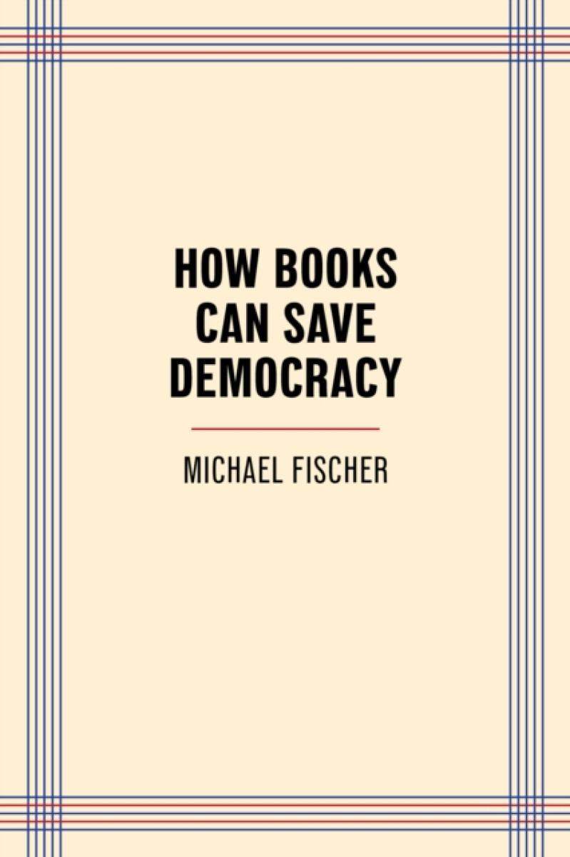 Kniha How Books Can Save Democracy