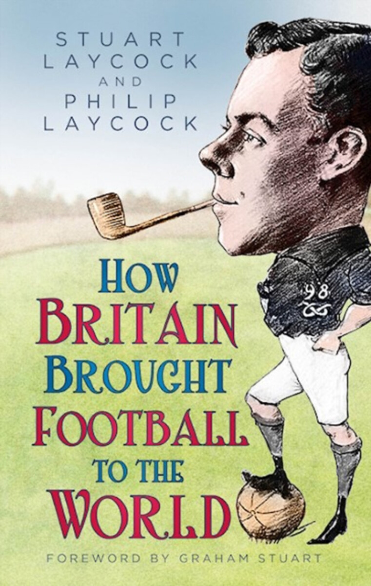 Kniha How Britain Brought Football to the World