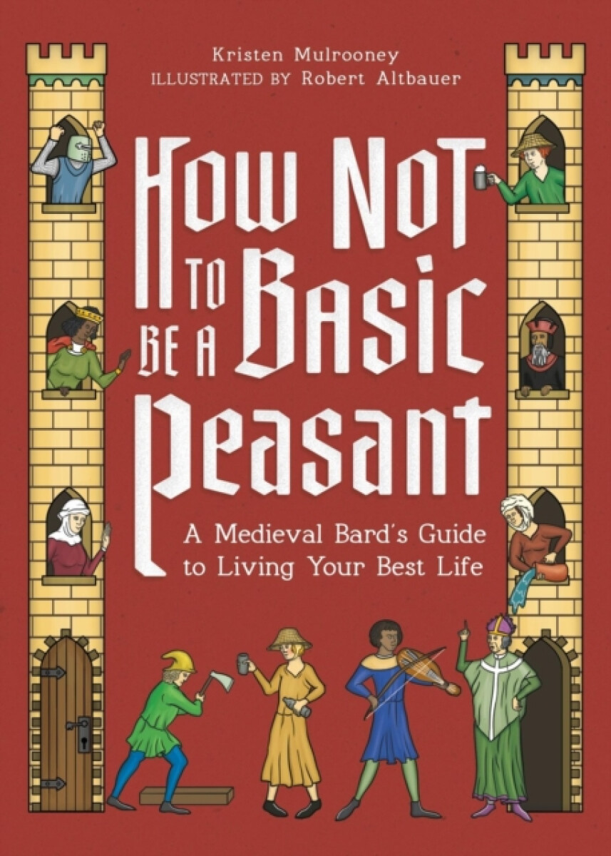 How Not to Be a Basic Peasant - Kristen Mulrooney