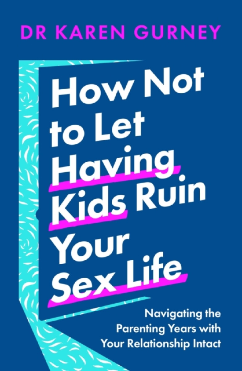 Kniha How Not to Let Having Kids Ruin Your Sex Life