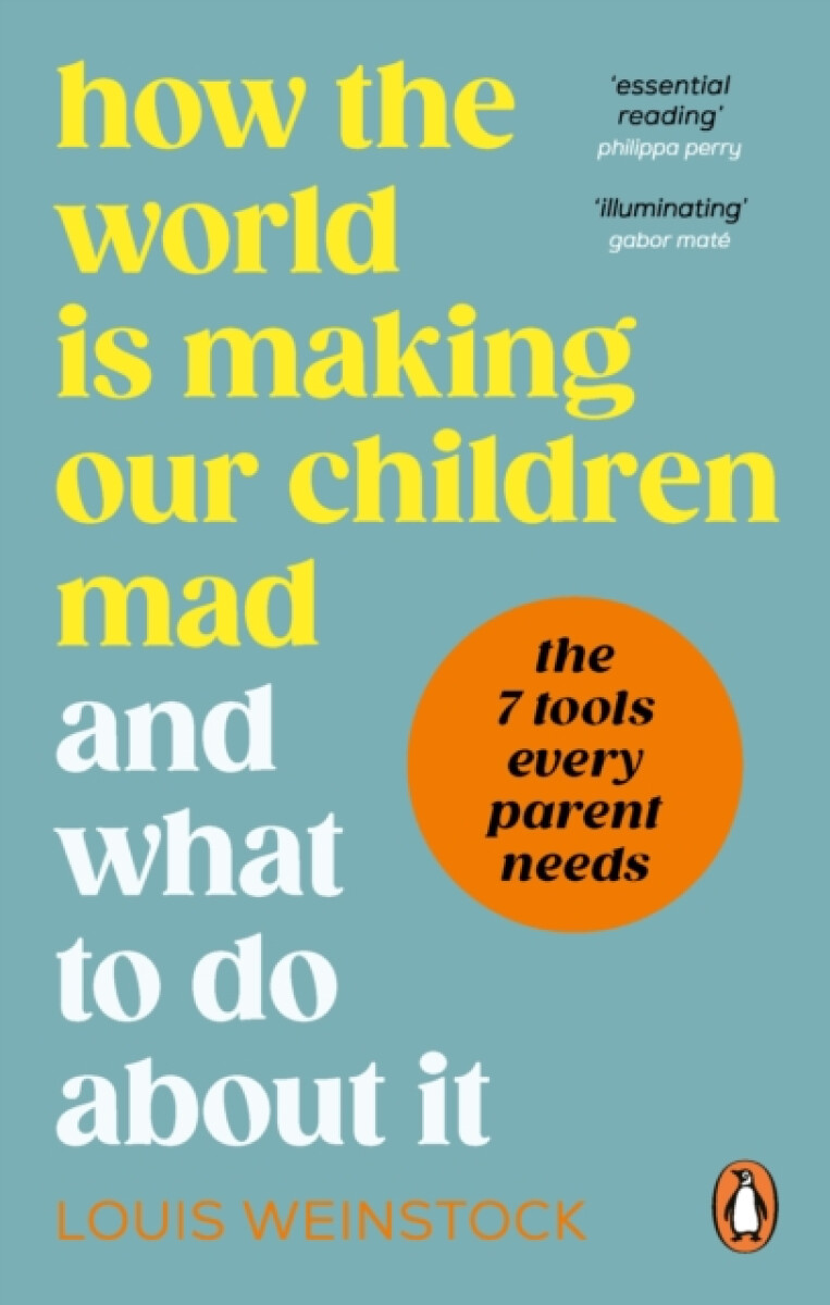 Kniha How the World is Making Our Children Mad and What to Do About It