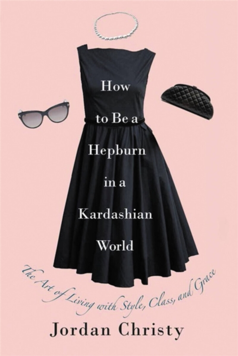 Kniha How To Be A Hepburn In A Kardashian World