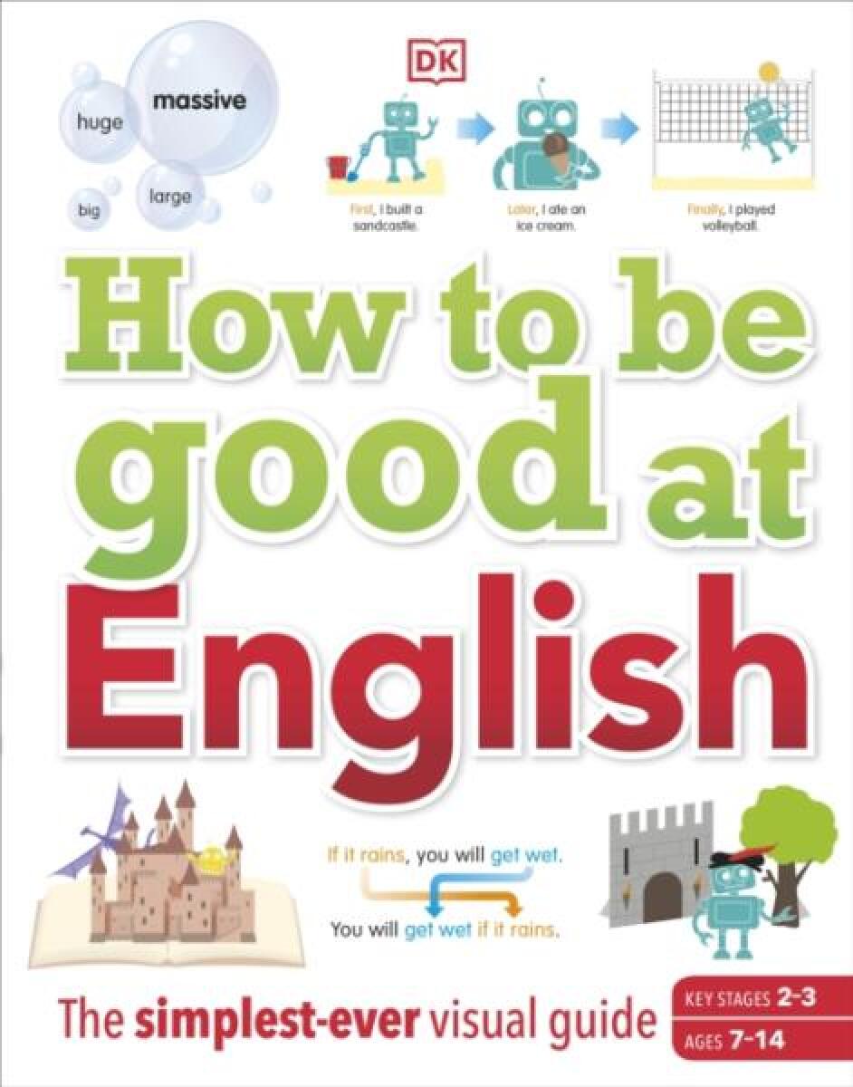 Kniha How to be Good at English, Ages 7-14 (Key Stages 2-3)