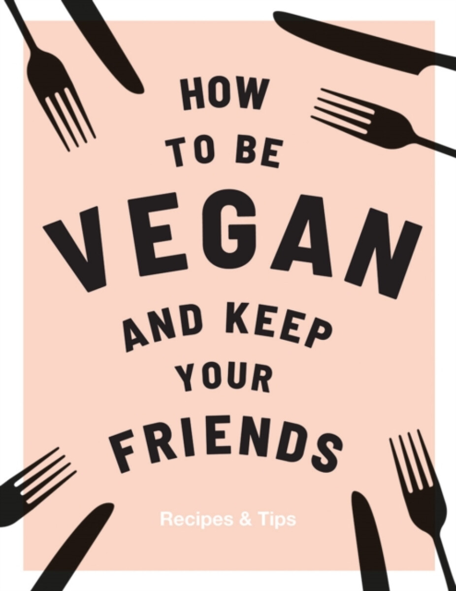 Kniha How to be Vegan and Keep Your Friends