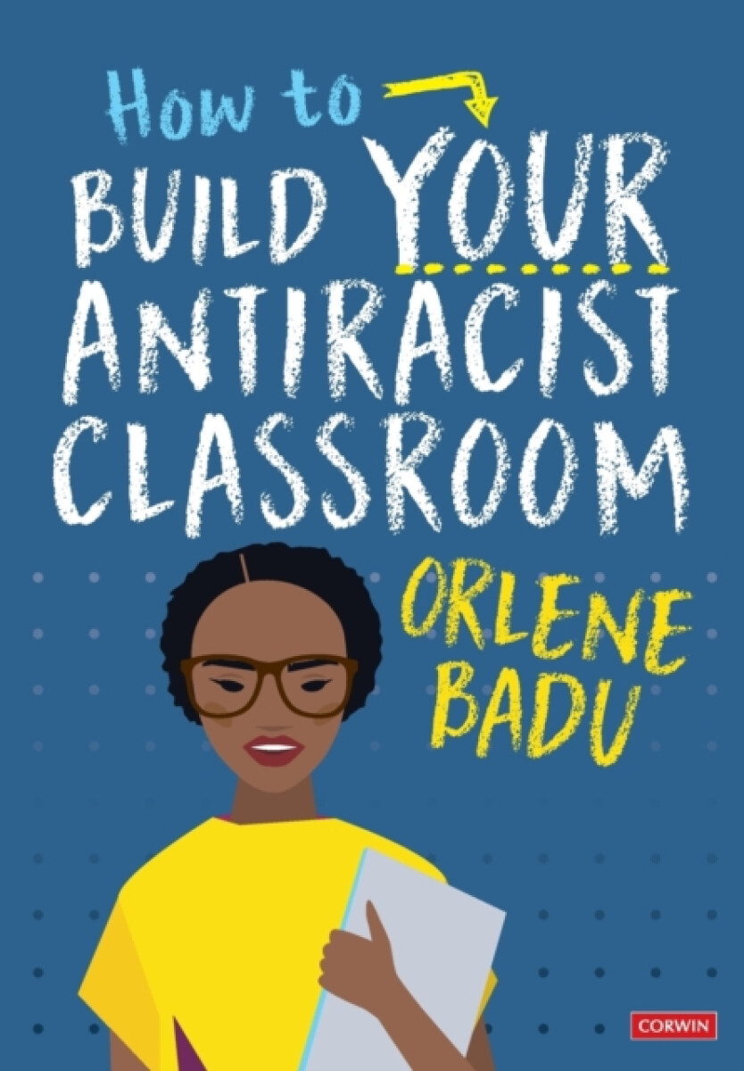 Kniha How to Build Your Antiracist Classroom