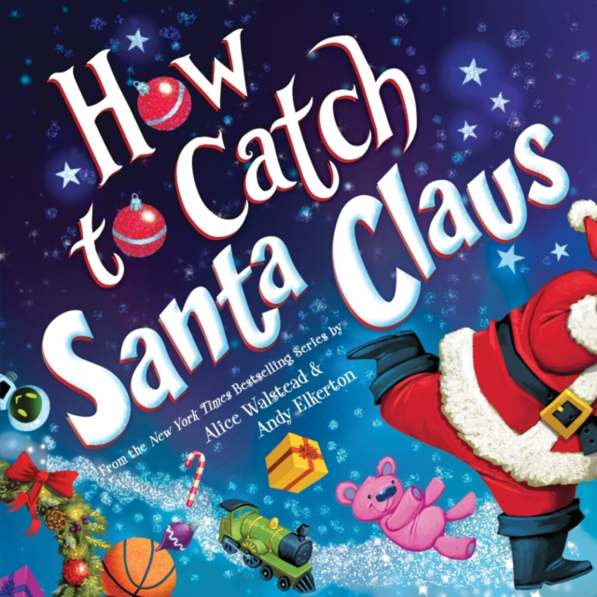 How to Catch Santa Claus - Alice Walstead