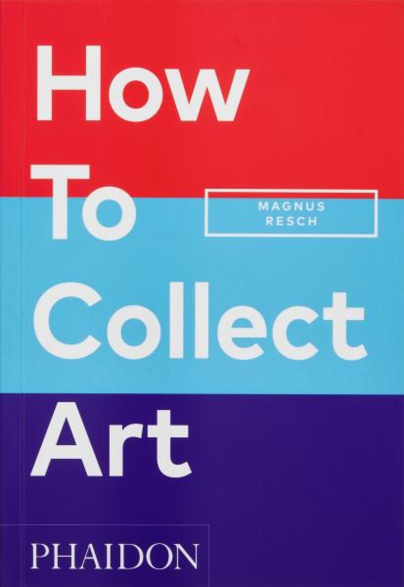 Levně How to Collect Art - Magnus Resch