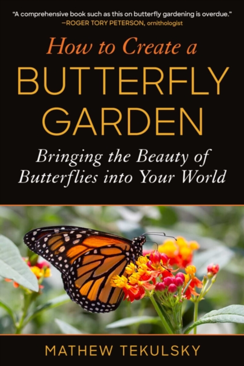 How to Create a Butterfly Garden - Mathew Tekulsky
