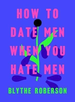 Kniha How to Date Men When You Hate Men