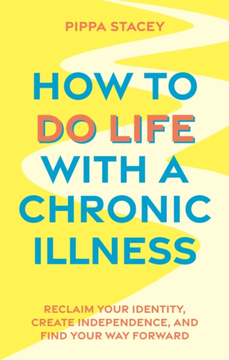 Kniha How to Do Life with a Chronic Illness