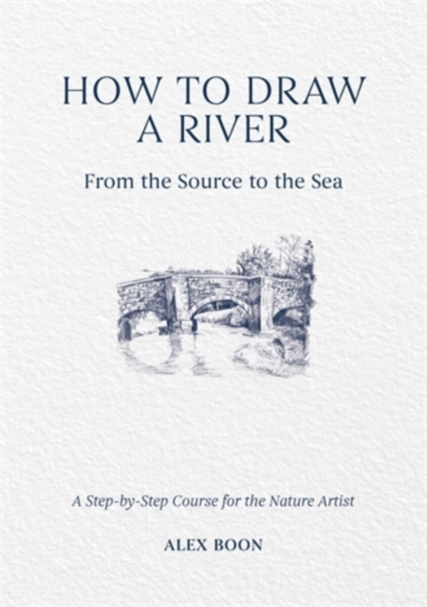 Kniha How to Draw a River: from the Source to the Sea