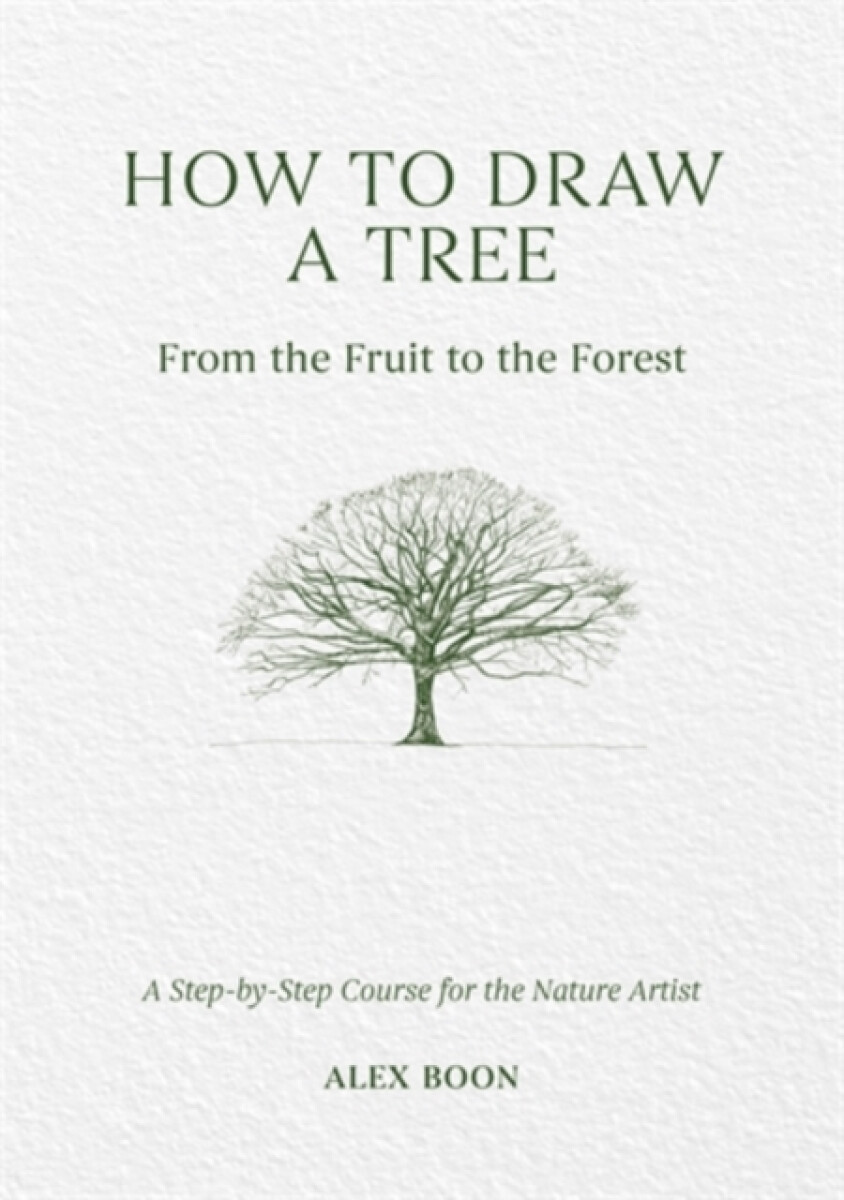 Kniha How to Draw a Tree: from the Fruit to the Forest