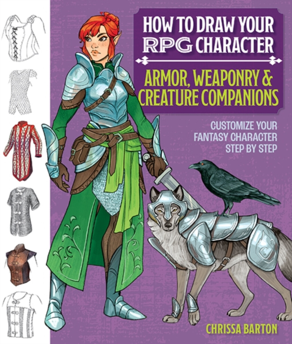 Kniha How to Draw Your RPG Character : Armor, Weaponry & Creature Companions